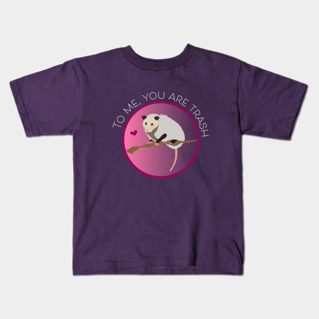 Romantic Opossum Art – "To me, you are trash" (white text) Kids T-Shirt by Design Garden